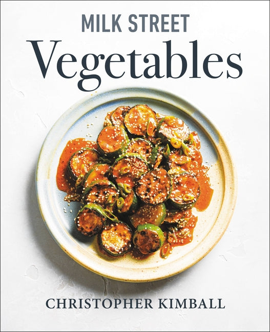 Milk Street Vegetables: 250 Bold, Simple Recipes for Every Season - Ingram