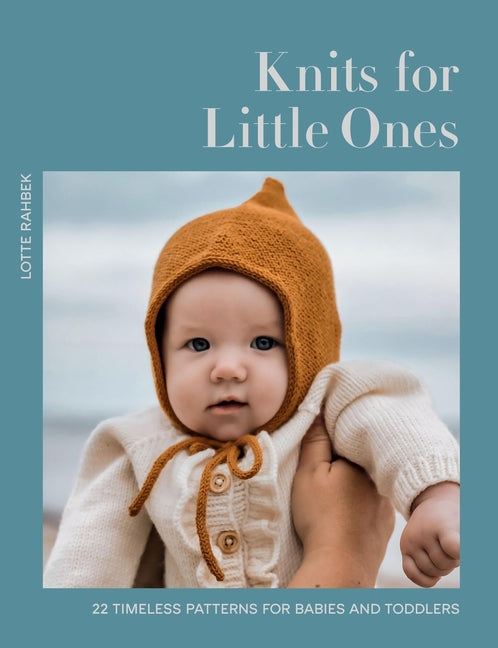 Knits for Little Ones: 22 Timeless Patterns for Babies and Toddlers - Ingram