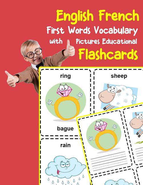 English French First Words Vocabulary with Pictures Educational Flashcards: Fun flash cards for infants babies baby child preschool kindergarten toddl - Ingram