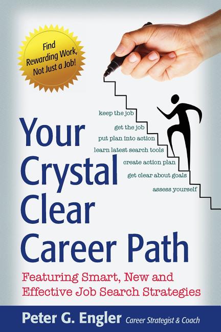 Your Crystal Clear Career Path: Featuring Smart, New and Effective Job Search Strategies - Ingram