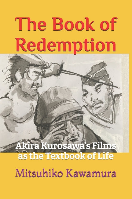 Book of Redemption: Akira Kurosawa's Films as the Textbook of Life - Ingram