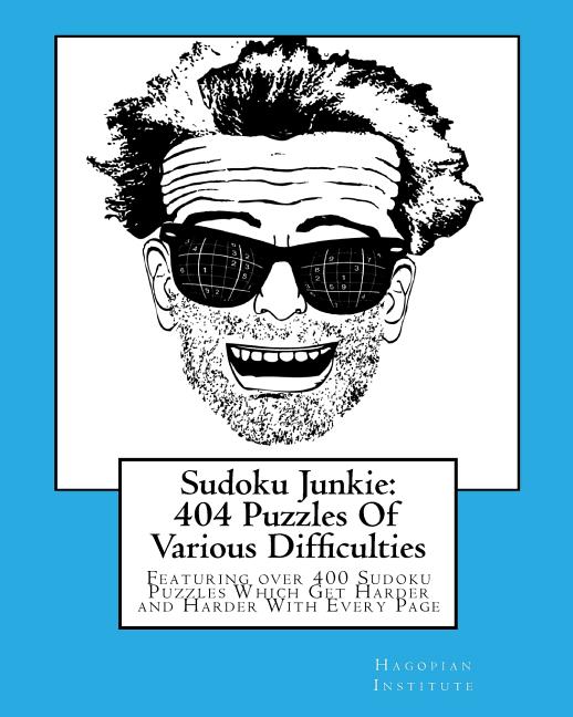 Sudoku Junkie: 404 Puzzles Of Various Difficulties: Featuring 404 Sudoku Puzzles, Of Various Difficulties, Which Get Harder and Harder With Every Page - Ingram