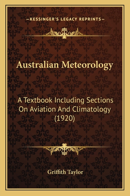 Australian Meteorology: A Textbook Including Sections On Aviation And Climatology (1920) - Ingram