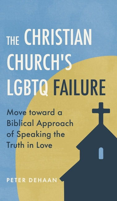 Christian Church's LGBTQ Failure: Move toward a Biblical Approach of Speaking the Truth in Love - Ingram