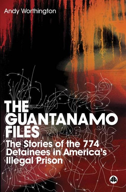 Guantanamo Files: The Stories of the 774 Detainees in America's Illegal Prison: The Stories of the 774 Detainees in America's Illegal Prison - Ingram
