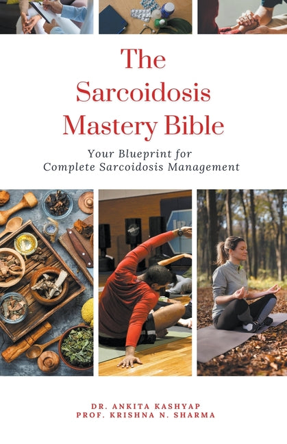 Sarcoidosis Mastery Bible: Your Blueprint for Complete Sarcoidosis Management - Ingram