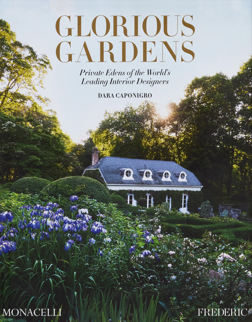Glorious Gardens: Private Edens of the World's Leading Interior Designers - Ingram
