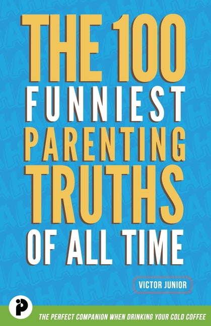 100 Funniest Parenting Truths of All Time - Ingram