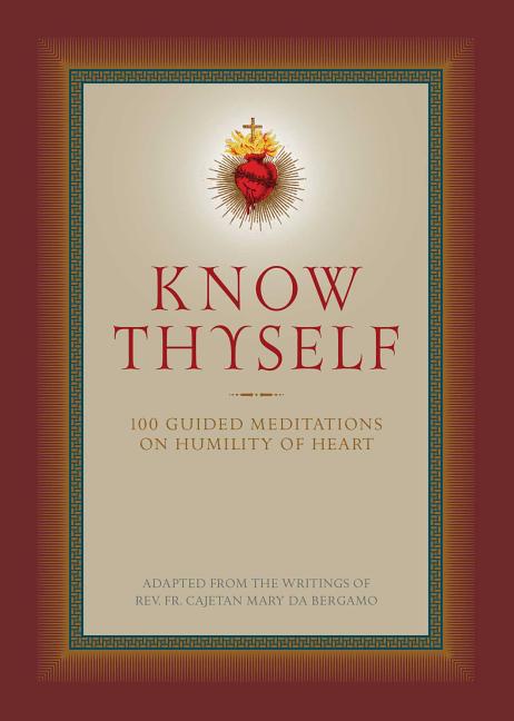 Know Thyself: 100 Guided Meditations on Humility of Heart - Ingram