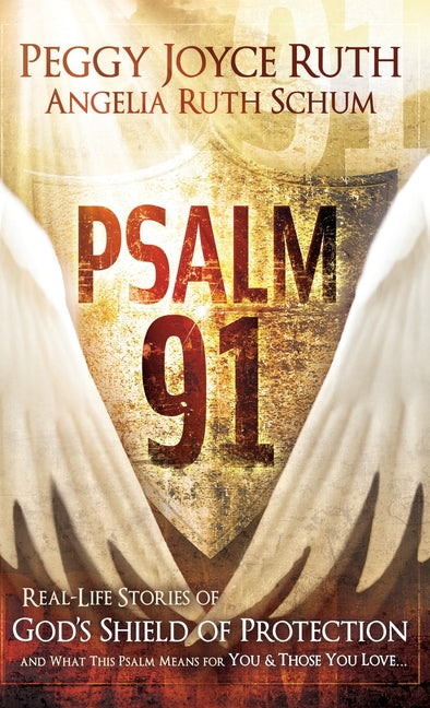 Psalm 91: Real-Life Stories of God's Shield of Protection and What This Psalm Means for You & Those You Love - Ingram