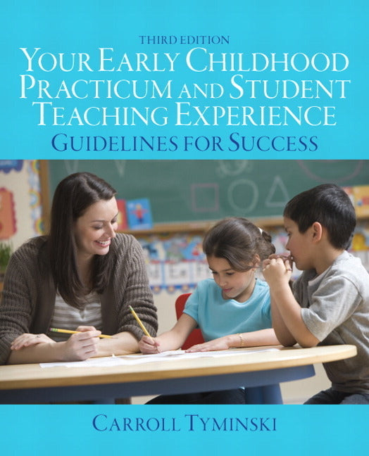 Your Early Childhood Practicum and Student Teaching Experience: Guidelines for Success - Ingram