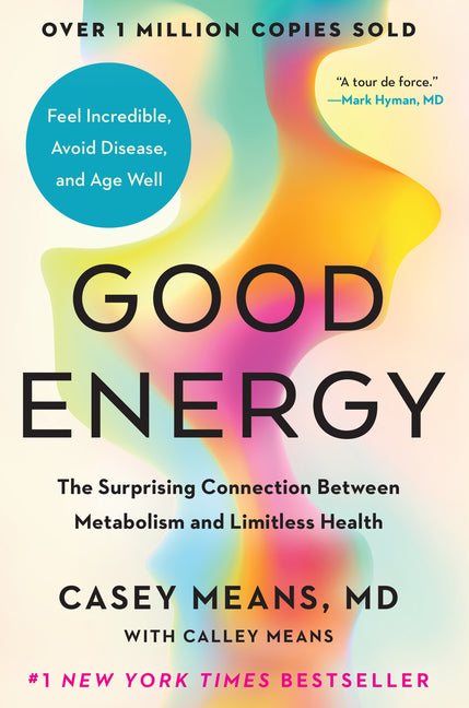 Good Energy: The Surprising Connection Between Metabolism and Limitless Health - Ingram