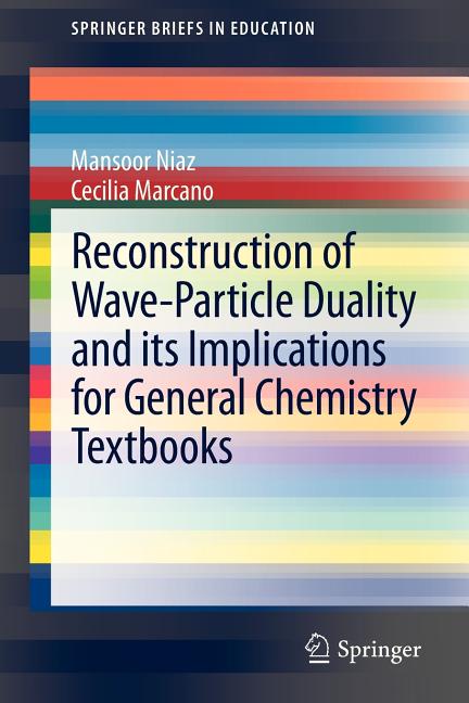 Reconstruction of Wave-Particle Duality and Its Implications for General Chemistry Textbooks (2012) - Ingram