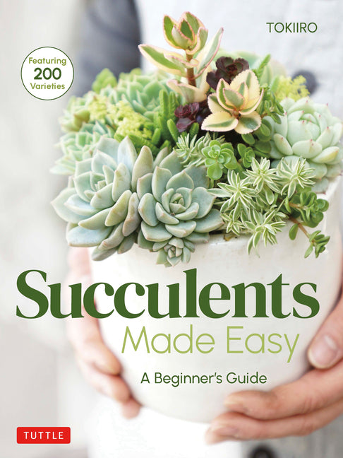 Succulents Made Easy: A Beginner's Guide (Featuring 200 Varieties) - Ingram