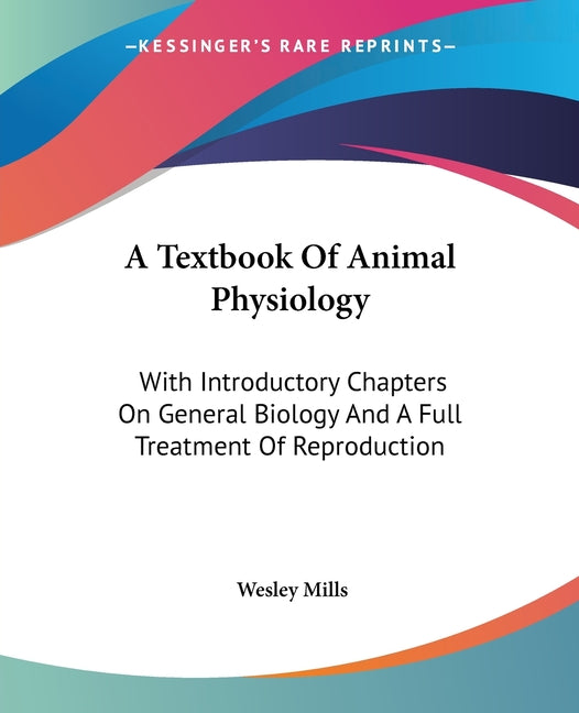 Textbook Of Animal Physiology: With Introductory Chapters On General Biology And A Full Treatment Of Reproduction - Ingram