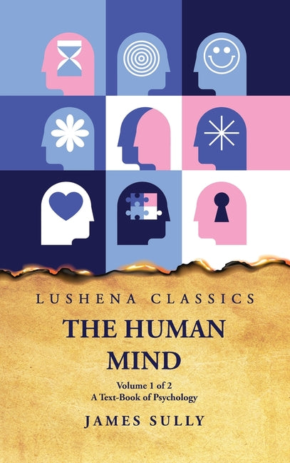 Human Mind A Text-Book of Psychology Volume 1 of 2 - Ingram