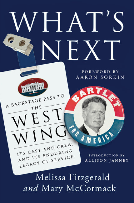What's Next: A Backstage Pass to the West Wing, Its Cast and Crew, and Its Enduring Legacy Ofservice - Ingram