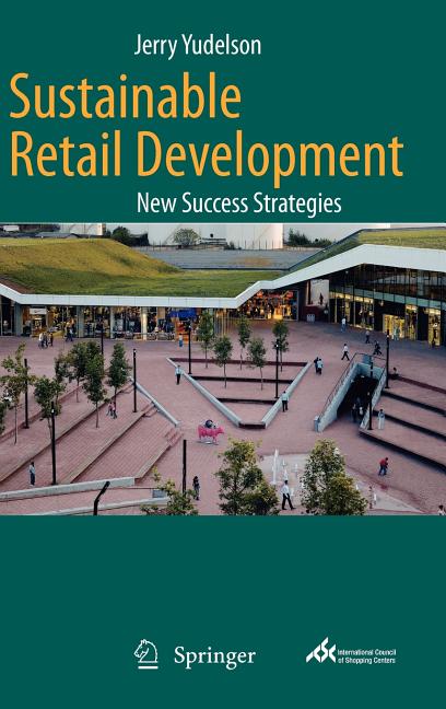 Sustainable Retail Development: New Success Strategies (2010) - Ingram