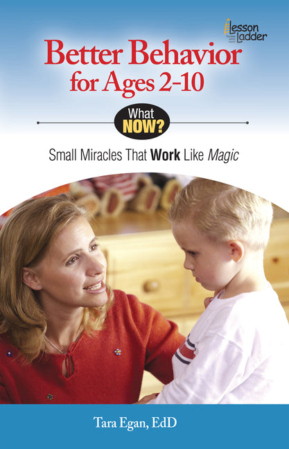 Better Behavior for Ages 2-10: Small Miracles That Work Like Magic - Ingram