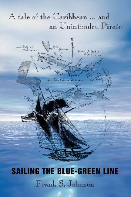 Sailing the Blue-Green Line: A Tale of the Caribbean ... and an Unintended Pirate - Ingram