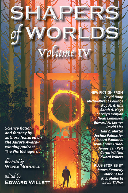 Shapers of Worlds Volume IV: Science Fiction and Fantasy by Authors Featured on the Aurora Award-Winning Podcast the Worldshapers - Ingram