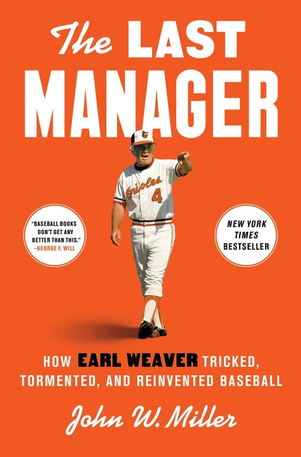 Last Manager: How Earl Weaver Tricked, Tormented, and Reinvented Baseball - Ingram