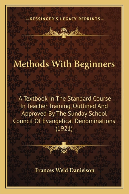 Methods With Beginners: A Textbook In The Standard Course In Teacher Training, Outlined And Approved By The Sunday School Council Of Evangelic - Ingram