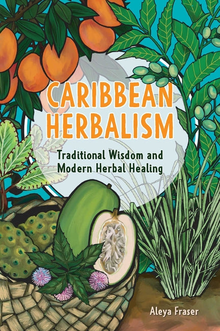 Caribbean Herbalism: Traditional Wisdom and Modern Herbal Healing - Ingram