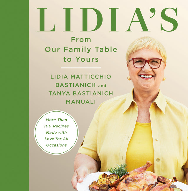 Lidia's from Our Family Table to Yours: More Than 100 Recipes Made with Love for All Occasions: A Cookbook - Ingram