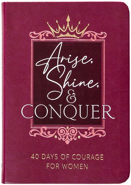 Arise, Shine, and Conquer: 40 Days of Courage for Women - Ingram