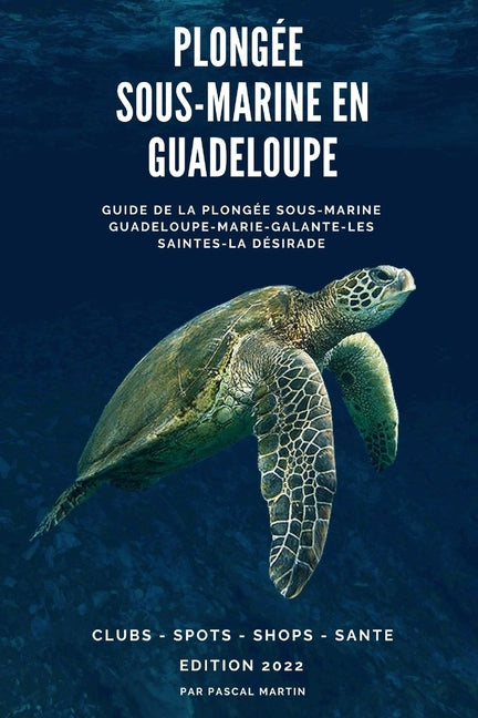 Plongée sous-marine en Guadeloupe: Guide de la plongée sous-marine Guadeloupe, les Saintes, Marie-Galante, La Désirade - Ingram
