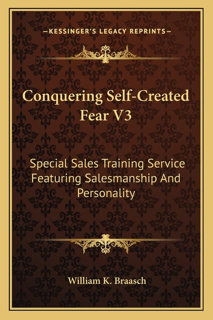 Conquering Self-Created Fear V3: Special Sales Training Service Featuring Salesmanship And Personality - Ingram