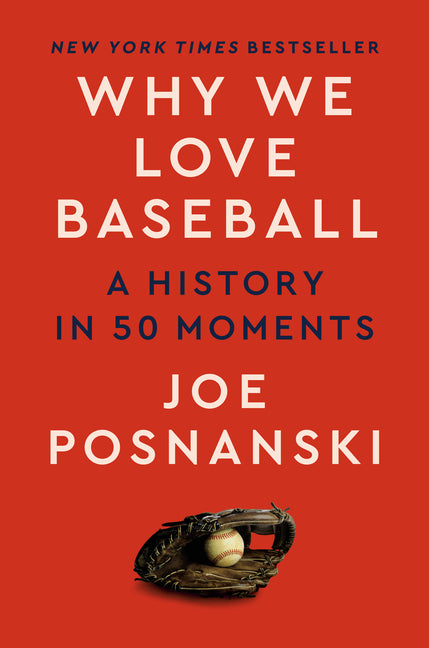 Why We Love Baseball: A History in 50 Moments - Ingram