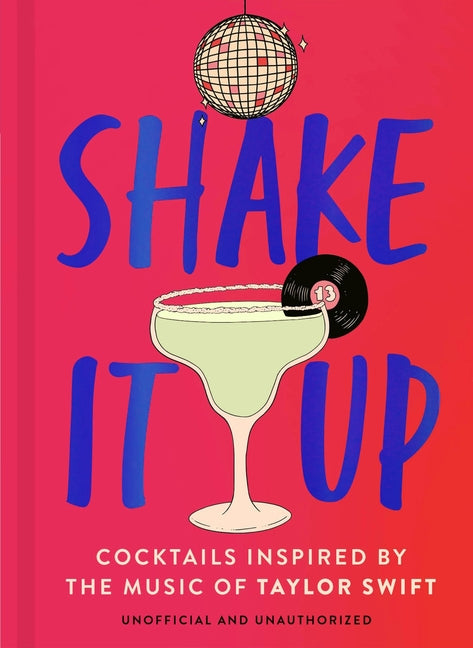 Shake It Up: Delicious Cocktails Inspired by the Music of Taylor Swift - Ingram