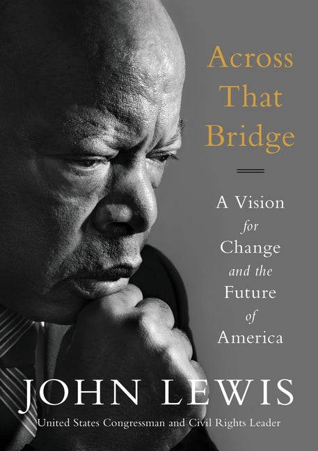 Across That Bridge: A Vision for Change and the Future of America - Ingram