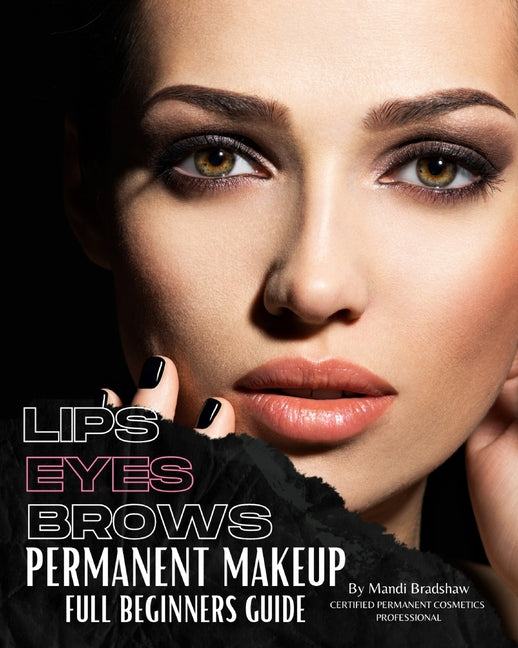 Permanent Makeup Full Beginners Guide: Beginners guide to Brows, Eyeliner and Lips - Ingram