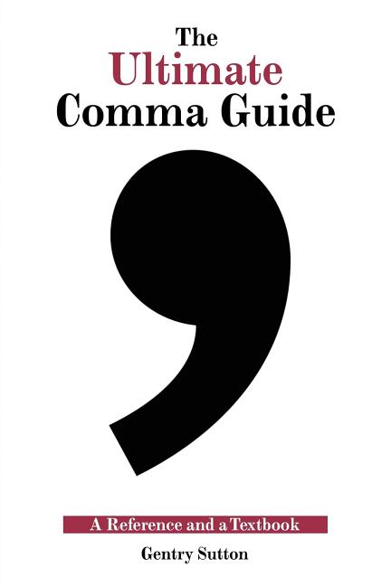 Ultimate Comma Guide: A Reference and a Textbook - Ingram