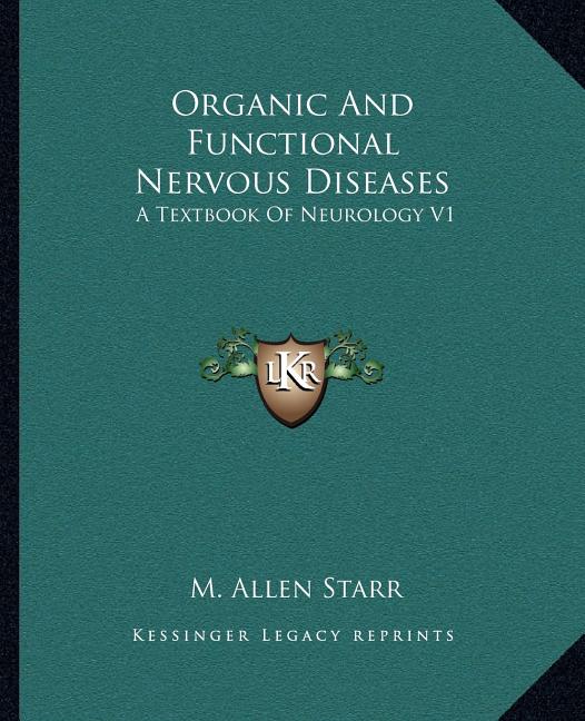 Organic And Functional Nervous Diseases: A Textbook Of Neurology V1 - Ingram