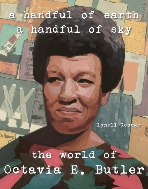 Handful of Earth, a Handful of Sky: The World of Octavia Butler - Ingram
