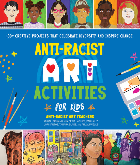 Anti-Racist Art Activities for Kids: 30+ Creative Projects That Celebrate Diversity and Inspire Change - Ingram