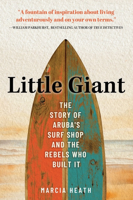 Little Giant: The Story of Aruba's Surf Shop and the Rebels Who Built It - Ingram