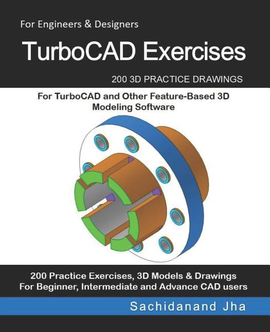 TurboCAD Exercises: 200 3D Practice Drawings For TurboCAD and Other Feature-Based 3D Modeling Software - Ingram