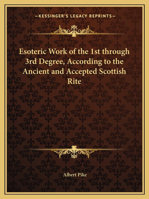 Esoteric Work of the 1st through 3rd Degree, According to the Ancient and Accepted Scottish Rite - Ingram