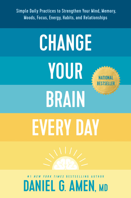 Change Your Brain Every Day: Simple Daily Practices to Strengthen Your Mind, Memory, Moods, Focus, Energy, Habits, and Relationships - Ingram