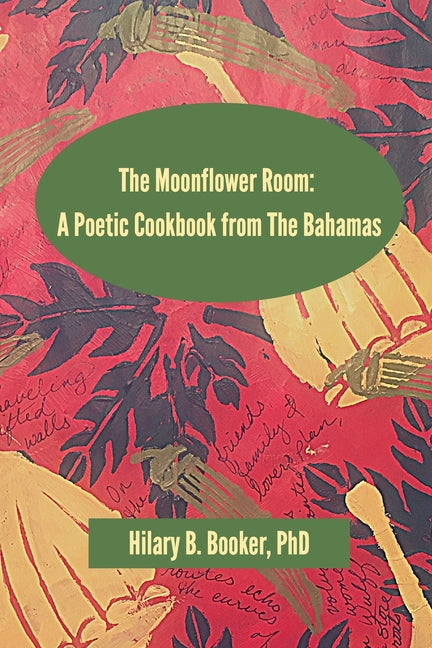 Moonflower Room: A Poetic Cookbook from The Bahamas - Ingram