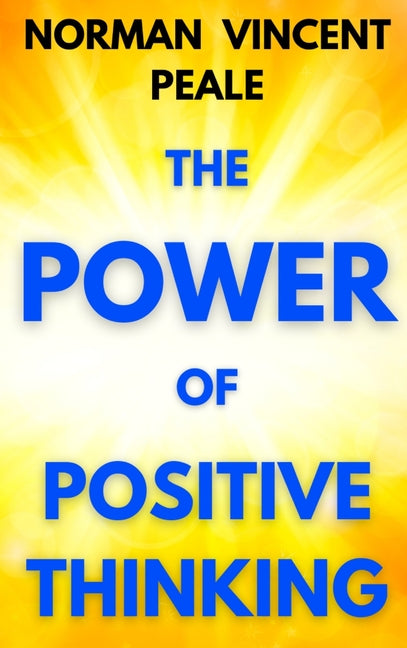 Power of Positive Thinking: A Practical Guide to Mastering the Problems of Everyday Living - Ingram