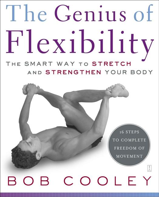 Genius of Flexibility: The Smart Way to Stretch and Strengthen Your Body - Ingram