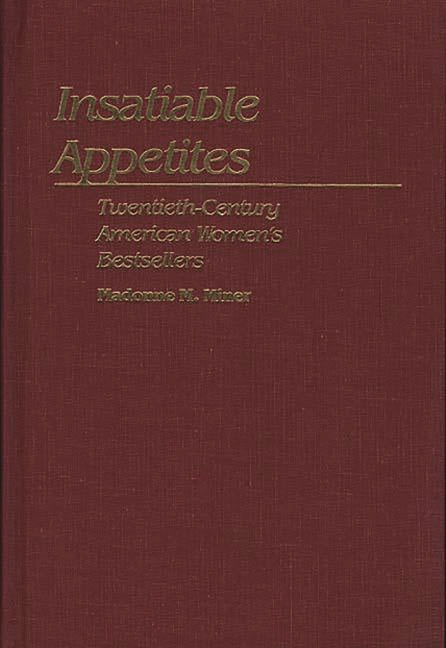 Insatiable Appetites: Twentieth-Century American Women's Bestsellers - Ingram