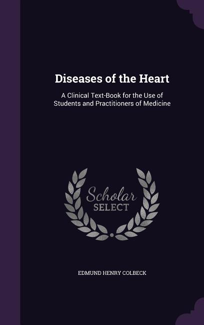Diseases of the Heart: A Clinical Text-Book for the Use of Students and Practitioners of Medicine - Ingram