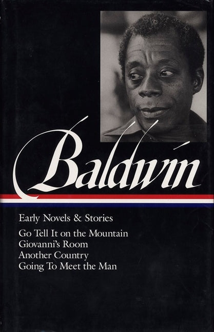James Baldwin: Early Novels & Stories (Loa #97): Go Tell It on the Mountain / Giovanni's Room / Another Country / Going to Meet the Man - Ingram